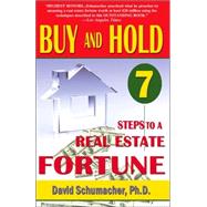 Buy and Hold : 7 Steps to a Real Estate Fortune
