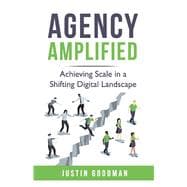 Agency Amplified Achieving Scale in a Shifting Digital Landscape