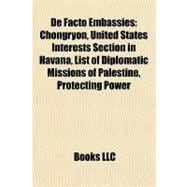 De Facto Embassies : Chongryon, United States Interests Section in Havana, List of Diplomatic Missions of Palestine, Protecting Power