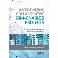 Incentivizing Collaborative BIM-Enabled Projects A Synthesis of Agency and Behavioral Approaches