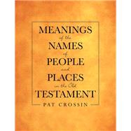 Meanings of the Names of People and Places in the Old Testament