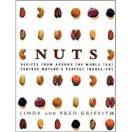 Nuts : Recipes from Around the World That Feature Nature's Perfect Ingredient