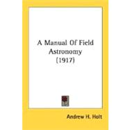 A Manual Of Field Astronomy