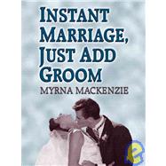 Instant Marriage, Just Add Groom