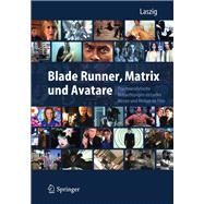 Blade Runner, Matrix und Avatare