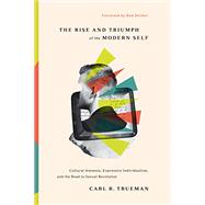 Kindle Book: The Rise and Triumph of the Modern Self: Cultural Amnesia, Expressive Individualism, and the Road to Sexual Revolution (B089DNYCDY)