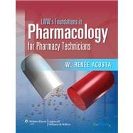 LWW's Foundations in Pharmacology for Pharmacy Technicians A Series for Education & Practice