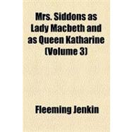 Mrs. Siddons As Lady Macbeth and As Queen Katharine