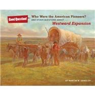 Who Were the American Pioneers? And Other Questions about Westward Expansion