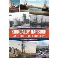 Kirkcaldy Harbour An Illustrated History
