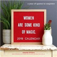 Women Are Some Kind of Magic 2019 Wall Calendar A Year of Quotes to Empower