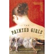 The Painted Girls A Novel