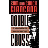 Double Cross The Explosive, Inside Story of the Mobster Who Controlled America