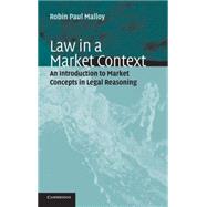 Law in a Market Context: An Introduction to Market Concepts in Legal Reasoning