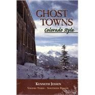 Ghost Towns, Colorado Style Vol. 3 : Southern Region