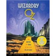 The Wizardry of Oz The Artistry and Magic of the 1939 MGM Classic