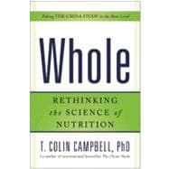 Whole Rethinking the Science of Nutrition
