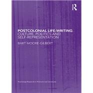 Postcolonial Life-Writing : Culture, Politics, and Self-Representation