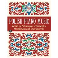 Polish Piano Music Works by Paderewski, Scharwenka, Moszkowski and Szymanowski