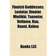 Finnish Goddesses : Loviatar, Ilmatar, Mielikki, Tuonetar, Vellamo, Kuu, Rauni, Kalma