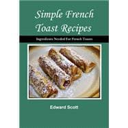 Simple French Toast Recipes: Ingredients Needed for French Toasts