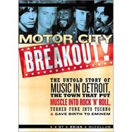 Motor City Breakout : The Untold Story of Music in Detroit