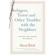 Refugees, Terror and Other Troubles with the Neighbors Against the Double Blackmail