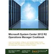 Microsoft System Center 2012 R2 Operations Manager Cookbook