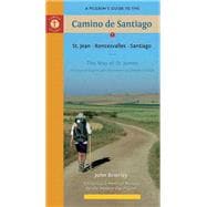 A Pilgrim's Guide to the Camino de Santiago St. Jean ? Roncesvalles ? Santiago
