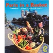 Paris in a Basket: Markets : The Food and the People