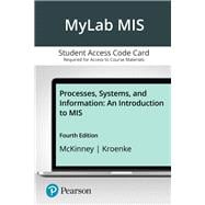 MyLab MIS with Pearson eText for Processes, Systems, and Information: An Introduction to MIS -- Access Card