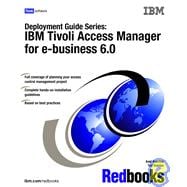 Deployment Guide Series: IBM Tivoli Access Manager for E-business 6.0