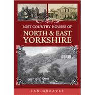 Lost Country Houses of North and East Yorkshire