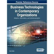Business Technologies in Contemporary Organizations: Adoption, Assimilation, and Institutionalization