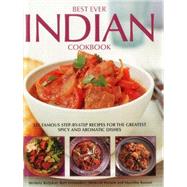 Best Ever Indian Cookbook 325 Famous Step-by-Step Recipes for the Greatest Spicy and Aromatic Dishes