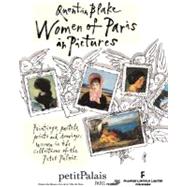 Women of Paris in Pictures Paintings, Pastels, Prints and Drawings: Women in the collections of the Petit Palais