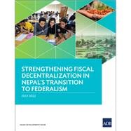 Strengthening Fiscal Decentralization in Nepal's Transition to Federalism