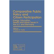 Comparative Public Policy and Citizen Participation : Energy, Education, Health and Local Governance in the U. S. A. and Germany