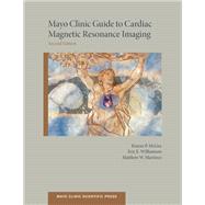 Mayo Clinic Guide to Cardiac Magnetic Resonance Imaging