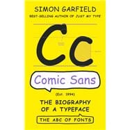 Comic Sans The Biography of a Typeface