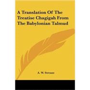 A Translation of the Treatise Chagigah from the Babylonian Talmud