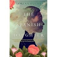 The Spanish Daughter A Gripping Historical Novel Perfect for Book Clubs