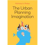 The Urban Planning Imagination A Critical International Introduction