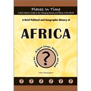 A Brief Political and Geographic History of Africa: Where Are the Belgian Congo, Rhodesia, and Kush?