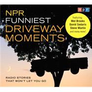 NPR Funniest Driveway Moments: Radio Stories That Won't Let You Go