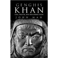 Genghis Khan Life, Death, and Resurrection