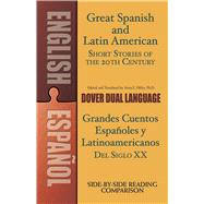 Great Spanish and Latin American Short Stories of the 20th Century/Grandes cuentos españoles y latinoamericanos del siglo XX A Dual-Language Book