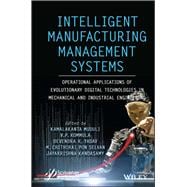 Intelligent Manufacturing Management Systems Operational Applications of Evolutionary Digital Technologies in Mechanical and Industrial Engineering