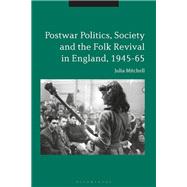 Postwar Politics, Society and the Folk Revival in England, 1945-65