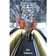 Reflections Memories Musings : The wisdom, foibles and fancies of our world, told with wit, sensitivity and Honesty
